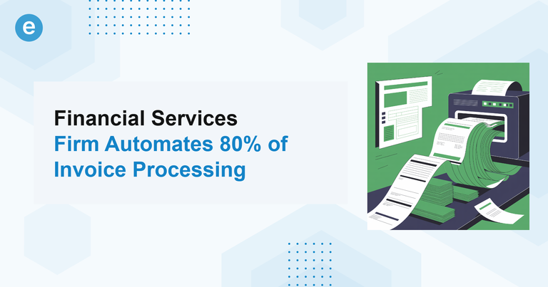 Financial Services Firm Automates 80% of Invoice Processing