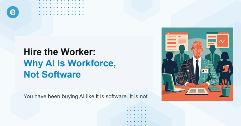 Hire the Worker: Why AI Is Workforce, Not Software