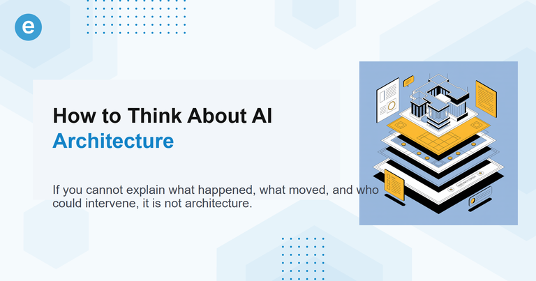 How to Think About AI Architecture
