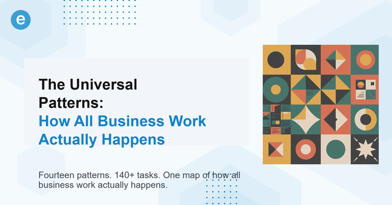The Universal Patterns: How All Business Work Actually Happens